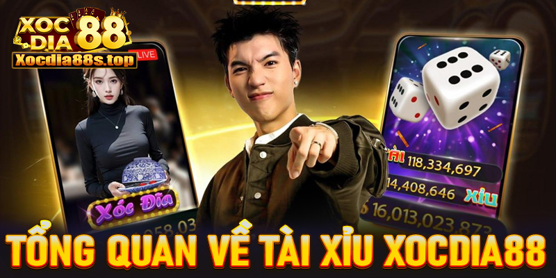 Khái quát tổng quan chung về sảnh tài xỉu xocdia88