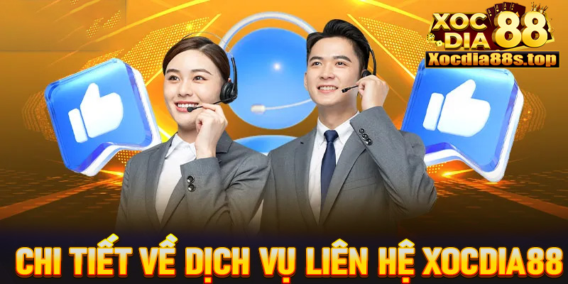 Giới thiệu chi tiết về dịch vụ liên hệ xocdia88