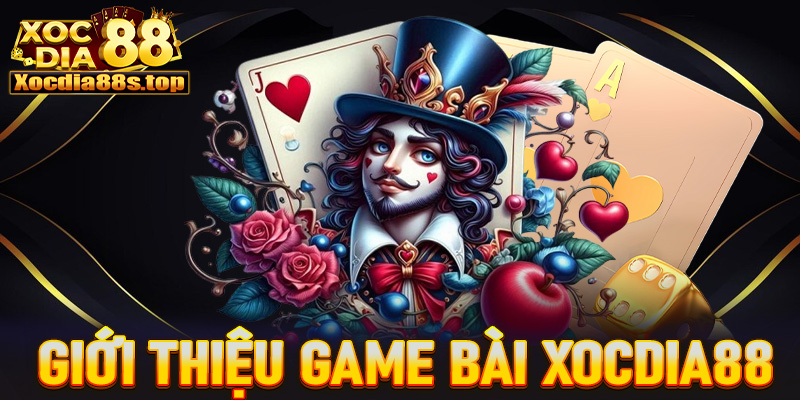 Giới thiệu sơ lược chung về sảnh game bài xocdia88 