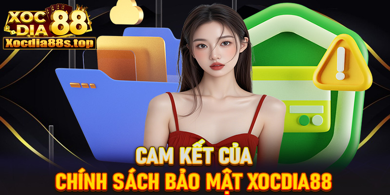Những thông tin cổng game xocdia88 cam kết về quy định giữ bĩ mật thông tin