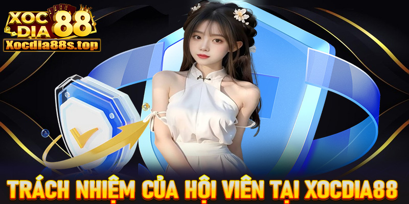Trách nhiệm của hội viên tại trang chính sách bảo mật của cổng game xocdia88